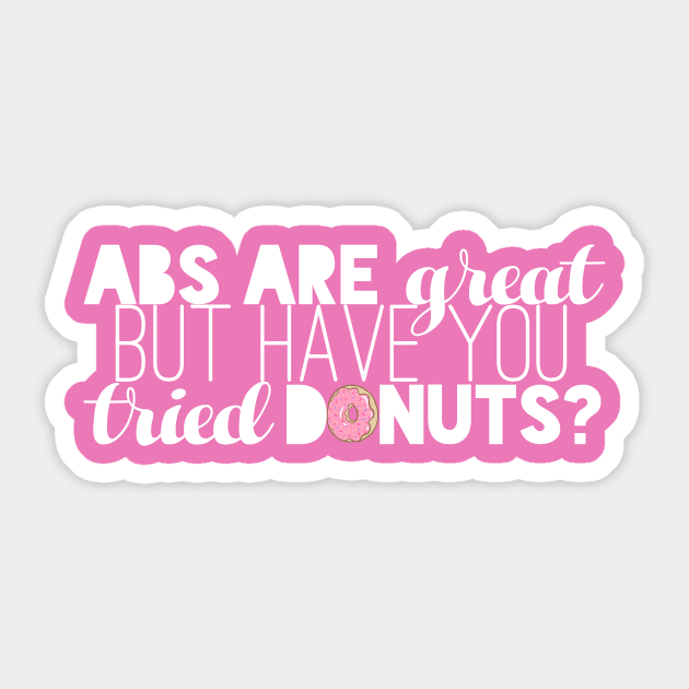 Abs are great, BUUUUT..... (White) Sticker by kayleighkill